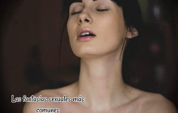 Las fantasías sexuales más comunes Las fantasías sexuales más comunes