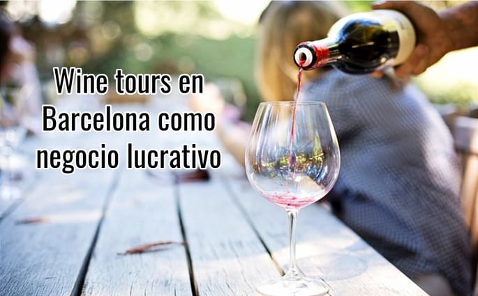 Wine tours en Barcelona como negocio lucrativo