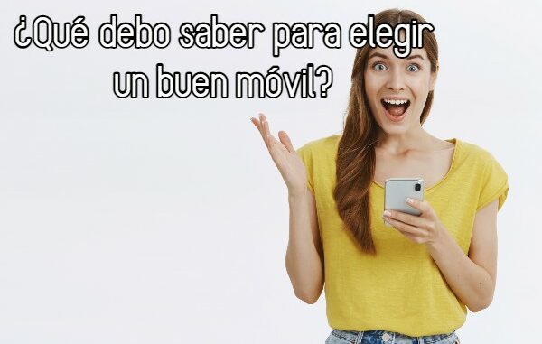 Qué debo saber para elegir un buen móvil