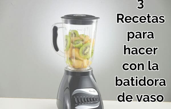 3 Recetas para hacer con la batidora de vaso - Todos contra el Canon